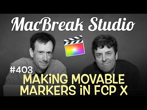 MacBreak Studio Ep 403:   Making Moveable Markers in FCP X