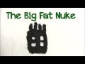 The Big Fat Nuke