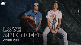 Love and Theft Angel Eyes (Live Session)