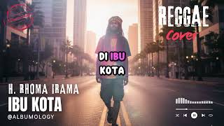 Download lagu Ibu Kota - Rhoma Irama Reggae SKA Cover | Albumology mp3