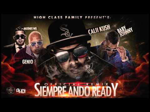 Calii Kush Ft. Genio Y Baby Johnny Y Maximus Wel - Siempre Ando Ready (Official Remix)