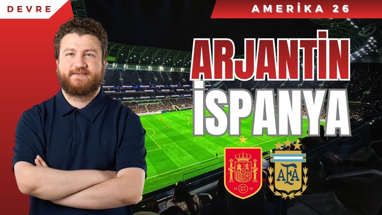 İspanya- Arjantin | Devre Arası
