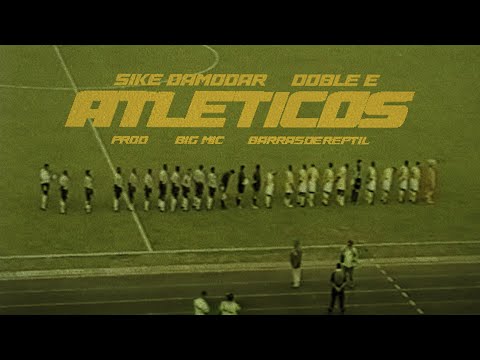 Sike Damodar, Doble E - Atléticos (Prod. Big Mic & Barrasdereptil)