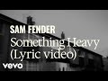 Sam Fender - Something Heavy (Lyric Video)