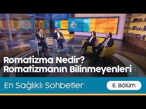 En Sağlıklı Sohbetler | Romatizma Nedir? Romatizmanın Bilinmeyenleri