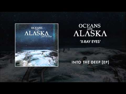 Oceans Ate Alaska - X-ray Eyes