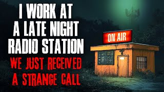 I Work at a Late Night Radio Station. We Just Received a STRANGE Call.