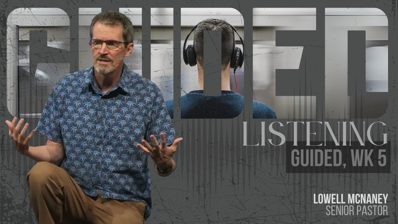 July 14, 2024 | "Listening" | Lowell McNaney, Senior Pastor