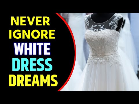 What does White Dress Dream Meaning | Dreaming of White Dress | White Dress Dream Interpretation