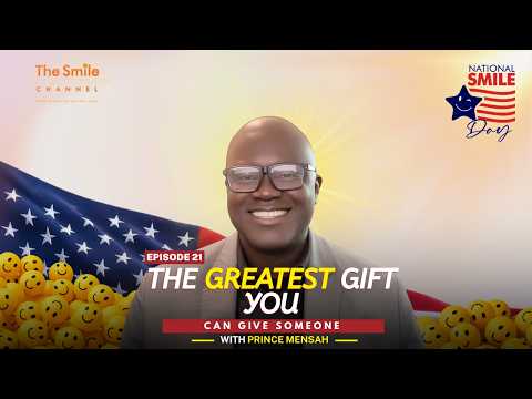 Prince Mensah | Why a Smile Is the World's Greatest Gift | National Smile Day 2026 | Ep. 21