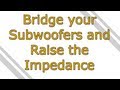 How to Bridge 2 Subwoofers onto a Mono Amp or ...
