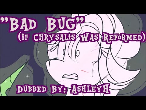 "Bad Bug" (If Chrysalis Was Reformed) Animatic: Dubbed By AshleyH