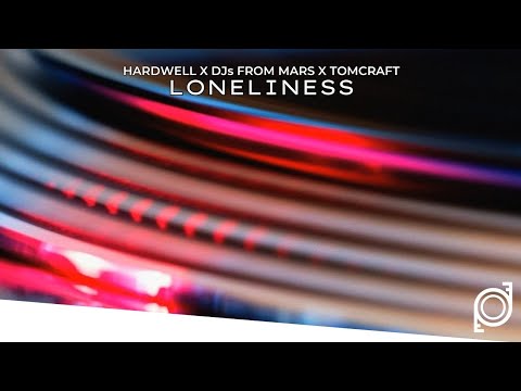 Hardwell x DJs From Mars x Tomcraft - LONELINESS