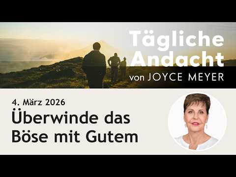 March 4th | Overcome EVIL with GOOD 🙏 – Daily Devotional by Joyce Meyer