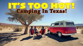 TEXAS SUMMERS ARE TOO HOT FOR CAMPING?