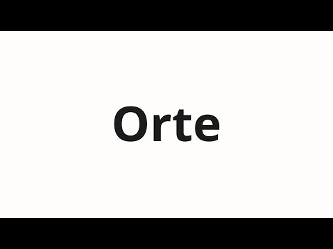 How to pronounce Orte