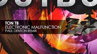 Ton TB - Electronic Malfunction (Paul Denton Remix)