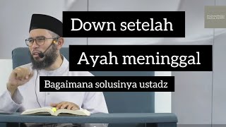 Download lagu Down Setelah Kehilangan Ayah bagaimana solusinya ustadz - Ustadz Muhammad Nuzul Dzikri Hafizahullah mp3