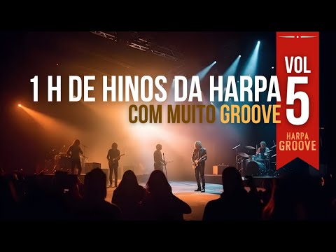 1 Hora de Hinos da Harpa com MUITO GROOVE para Você! | Vol 5 | Harpa Groove