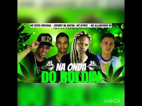 MC RESTA ORIGINAL - ALLANZINHO RD - JHONNY NA BATIDA - FEAT - MC MYRES - NA ONDA DO BOLDIN