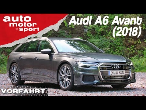 Audi A6 Avant (2018): Die Führungskraft in der Business-Class?  - Vorfahrt | auto motor & sport