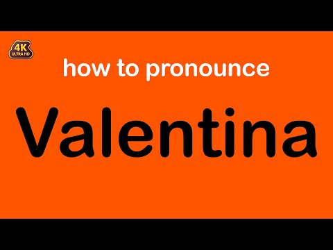 how to pronounce Valentina correctly