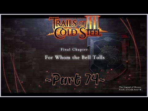 Trails of Cold Steel 3 Final Chapter Walkthrough Part 74 - For Whom the Bell Tolls