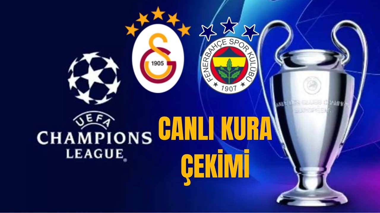 ŞAMPİYONLAR LİGİ CANLI KURA ÇEKİMİ İZLE I GALATASARAY, FENERBAHÇE ŞAMPİYONLAR LİGİ KURA ÇEKİMİ #ucl
