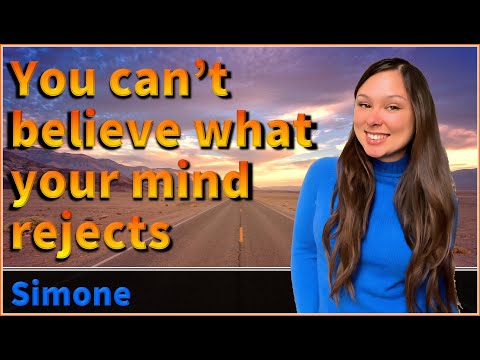 You can't believe what your mind rejects - Simone
