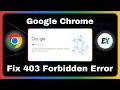 How To Fix 403 Forbidden Error In Google Chrome Website Access Denied Solution