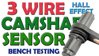 How to bench test a 3 wire CAMSHAFT SENSOR (hall effect) ..