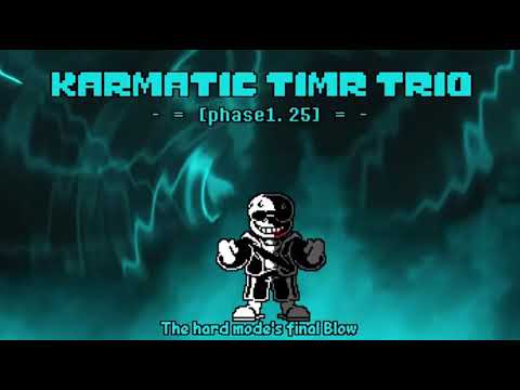 [Karmatic Time Trio]Phase 1.25 - The Hard-Mode's Final Blow III(Unofficial)