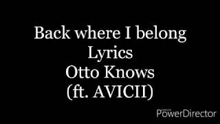 Back where I belong-lyrics-Otto Knows (ft. AVICII)