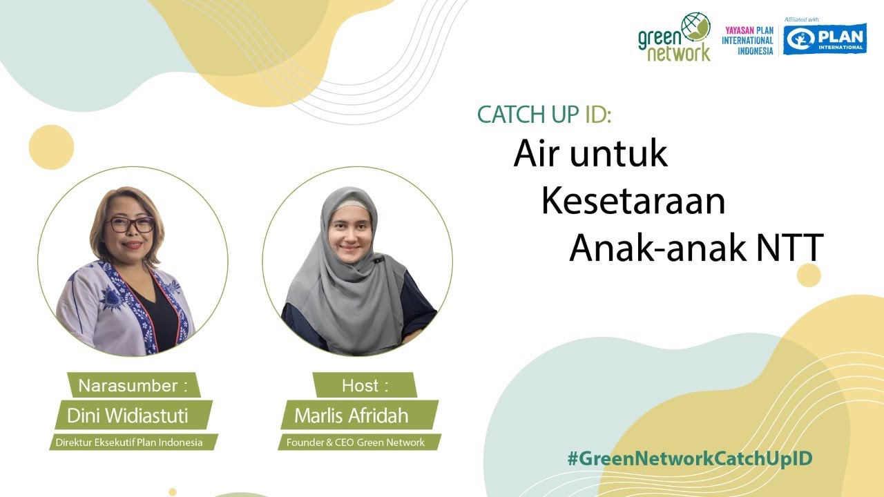Green Network Catch Up: Dini Widiastuti | Plan Indonesia | Air untuk Kesetaraan Anak-anak NTT