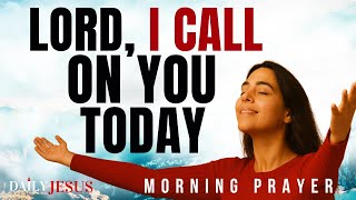 Call Upon God Before You Start Your Day | Morning Prayer