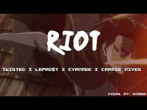 RIOT-TWISTED X LEPRO$Y X CVRNAGE X CARRIE NIVES