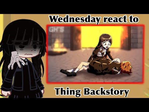 Wednesday react to- Thing Back Story [Nevermore-Gacha Club] {meme}