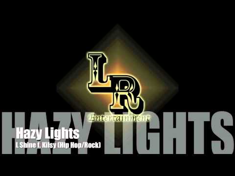 Hazy Lights - L Shine f. Kilsy (Explicit)