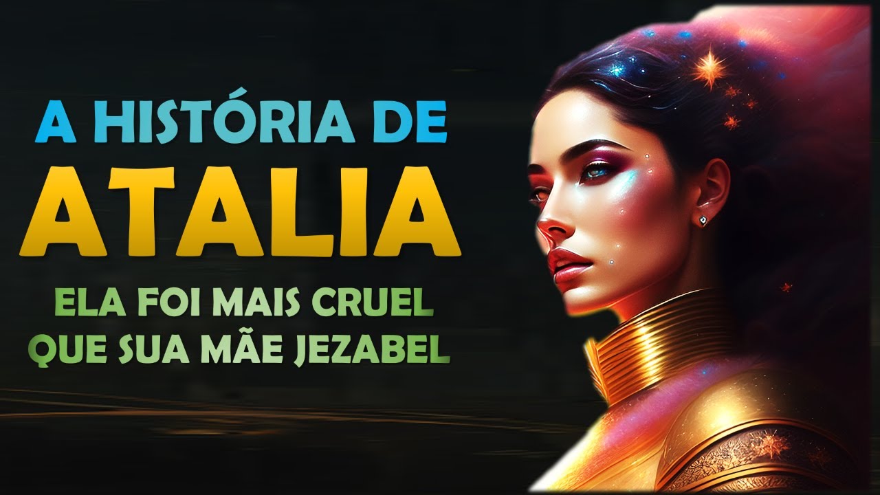 Quem foi ATALIA? A História de ATALIA, a filha CRUEL de ACABE e JEZABEL.