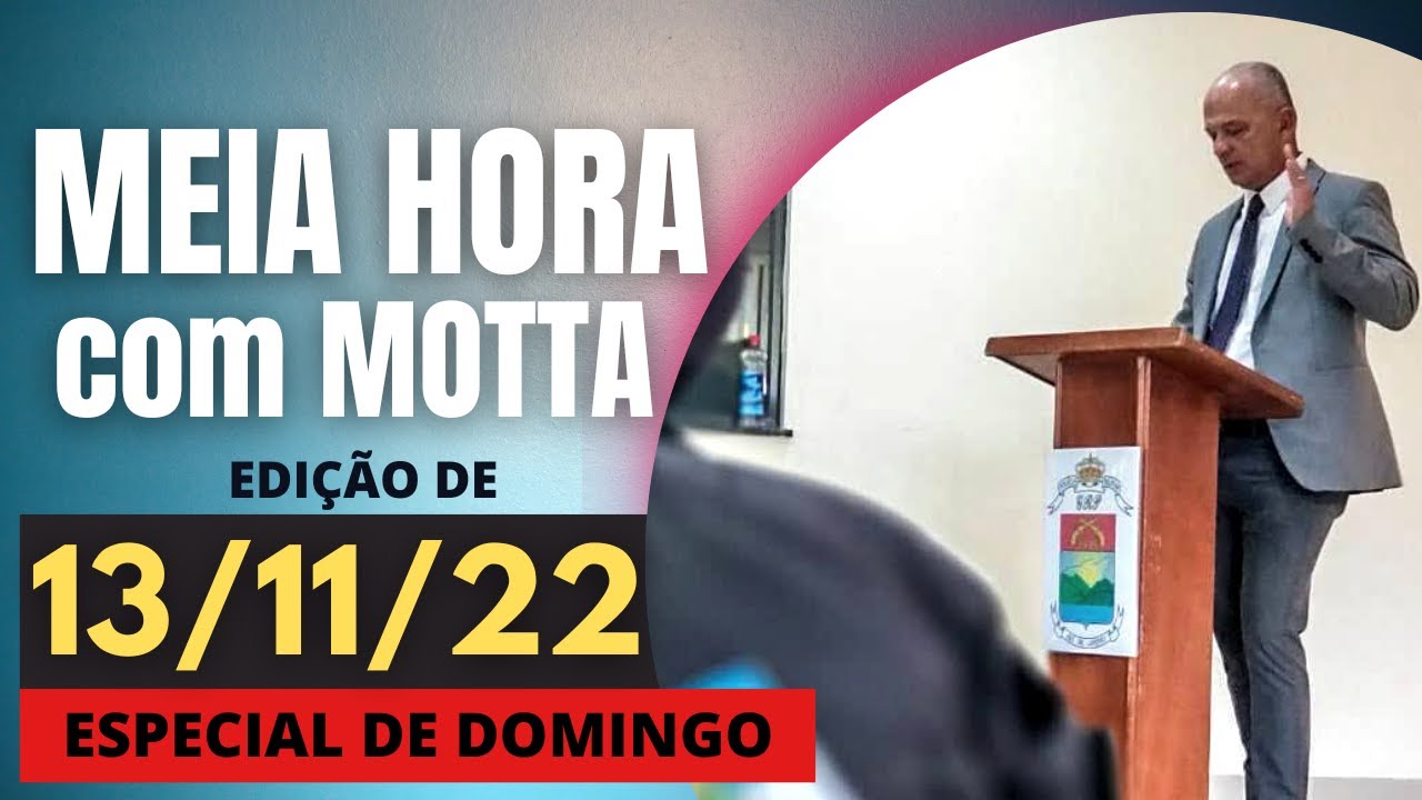 Meia Hora com Motta - 13 de novembro - Edição Especial de Domingo