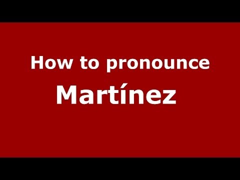 How to pronounce Martínez  (Spanish/Argentina) - PronounceNames.com