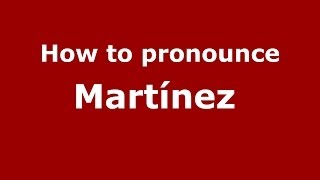 How to pronounce Martínez