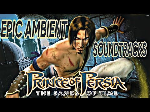 Prince of Persia The Sands of Time | Epic Ambient Soundtracks 🟠