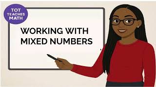 How to Work with Mixed Numbers