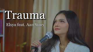 Download lagu Trauma - Elsya feat. Aan Story | Cover by Fara Dhilla mp3