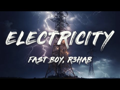 FAST BOY x R3HAB - Electricity (Lyrics)