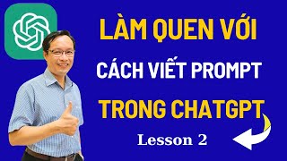Hướng Dẫn Cách Viết Prompt Trong ChatGPT - Cách viết câu lệnh ChatGPT | Les2 ChatGPT Thực Hành