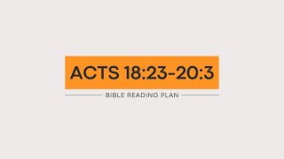 Acts 18:23 - 20:3 (2025)