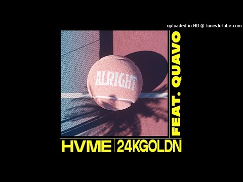 HVME, 24KGoldn - Alright (Feat. Quavo)