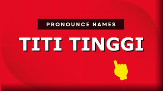 How to pronounce Titi Tinggi